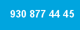 930 877 44 45